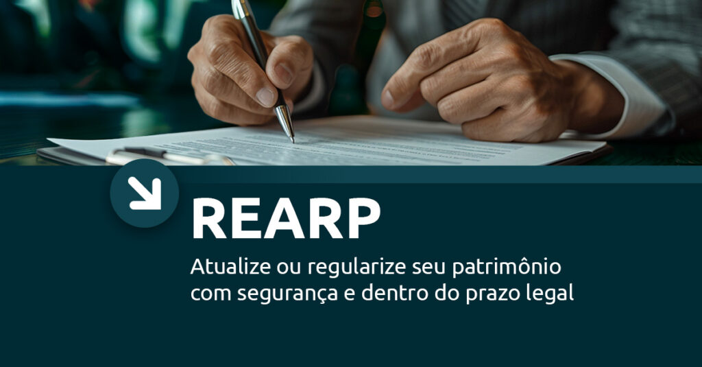 O REARP permite atualizar ou regularizar bens com regras específicas, prazos curtos e impactos tributários importantes para pessoas físicas e jurídicas.