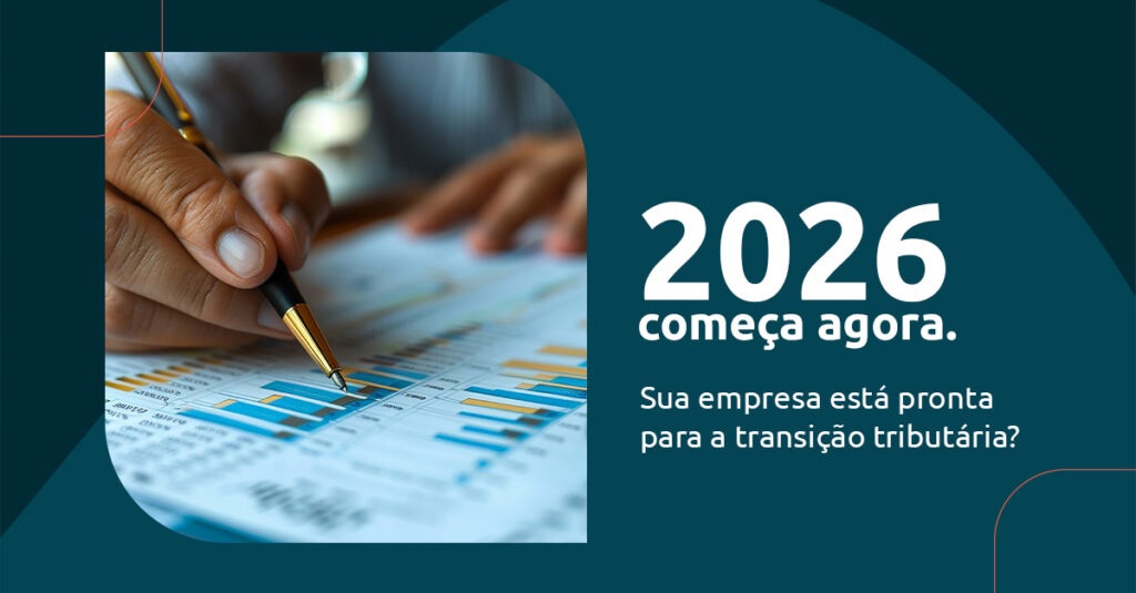 A Reforma Tributária inicia a transição em 2026 com CBS e IBS. Entenda os desafios operacionais, tecnológicos e de compliance para as empresas.