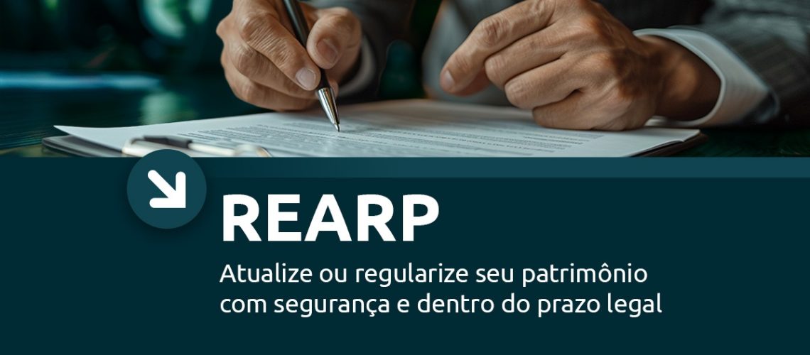 O REARP permite atualizar ou regularizar bens com regras específicas, prazos curtos e impactos tributários importantes para pessoas físicas e jurídicas.