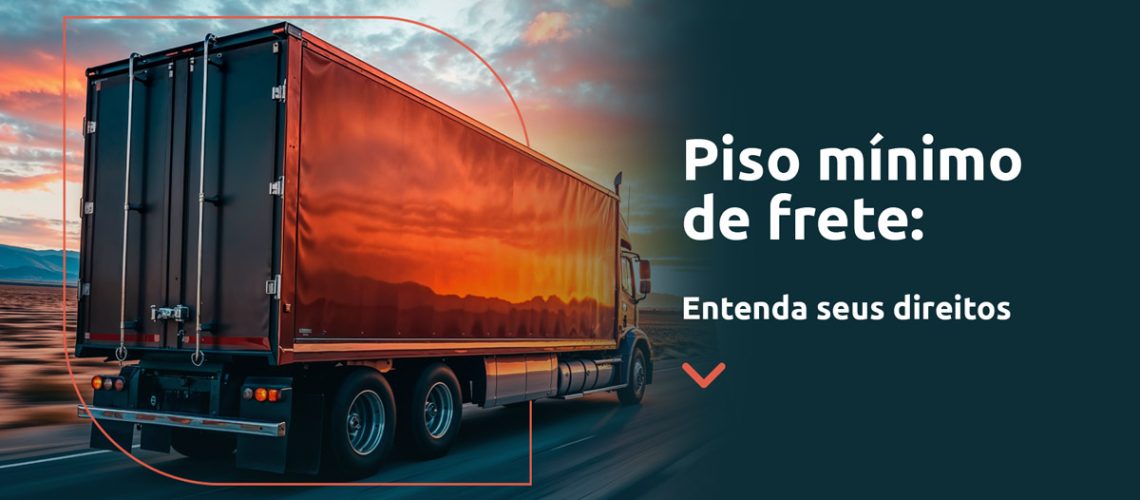 Piso Mínimo de Frete: entenda seus direitos e como agir diante de irregularidades