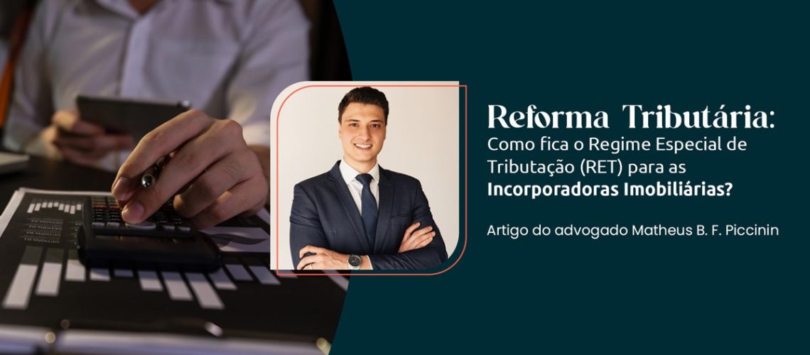 Reforma Tributária: Como fica o Regime Especial de Tributação (RET) para as Incorporadoras Imobiliárias?