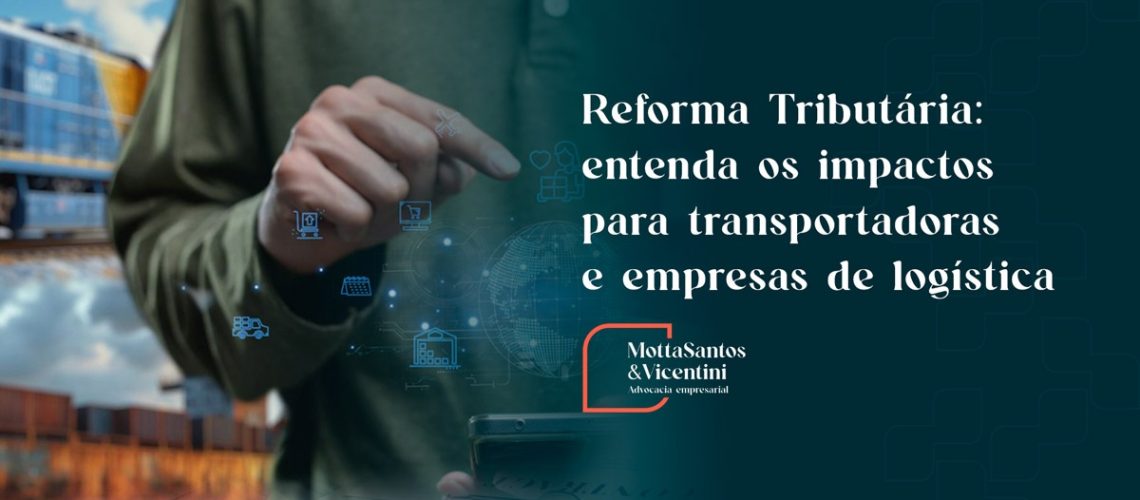 Reforma Tributária: entenda os impactos para transportadoras e empresas de logística