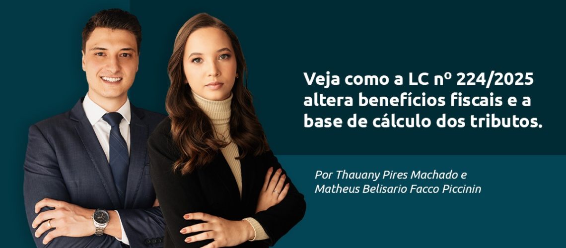 Veja como a LC nº 224/2025 altera benefícios fiscais e a base de cálculo dos tributos.